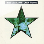 the jesus and mary chain / automatic